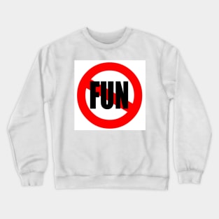 No fun Crewneck Sweatshirt